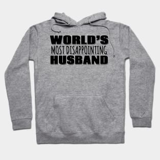 World's Most Disappointing Husband Hoodie